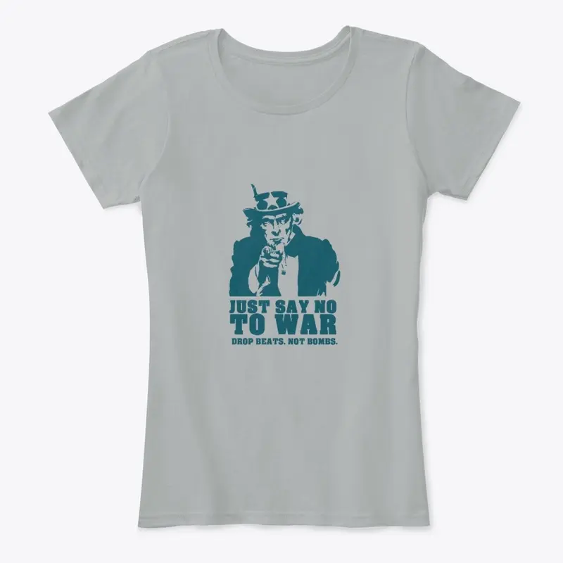 Just Say No to War Shirt