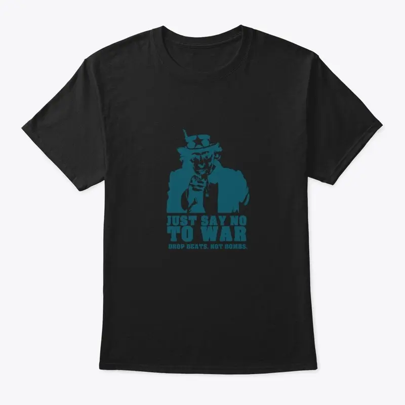 Just Say No to War Shirt