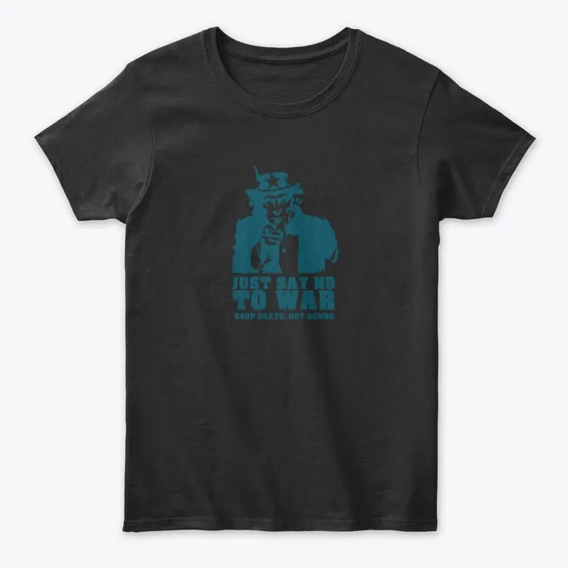 Just Say No to War Shirt