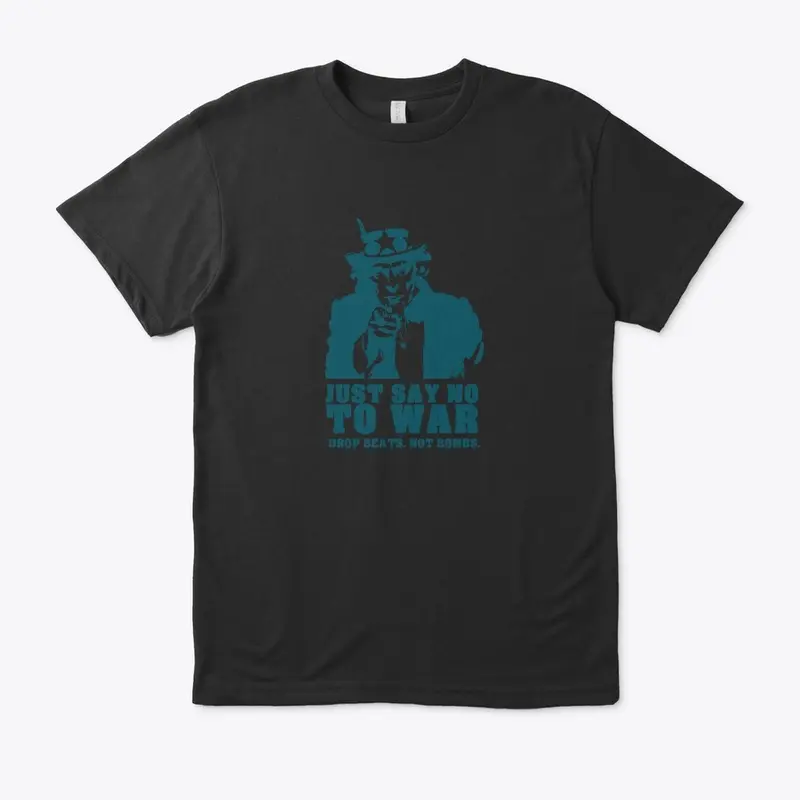 Just Say No to War Shirt