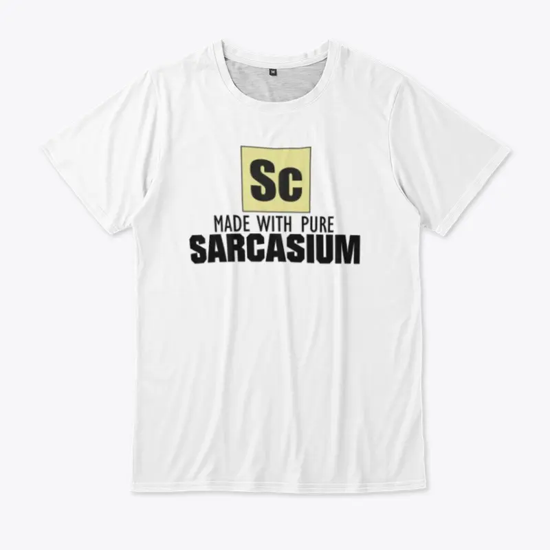 Made With Pure Sarcasium