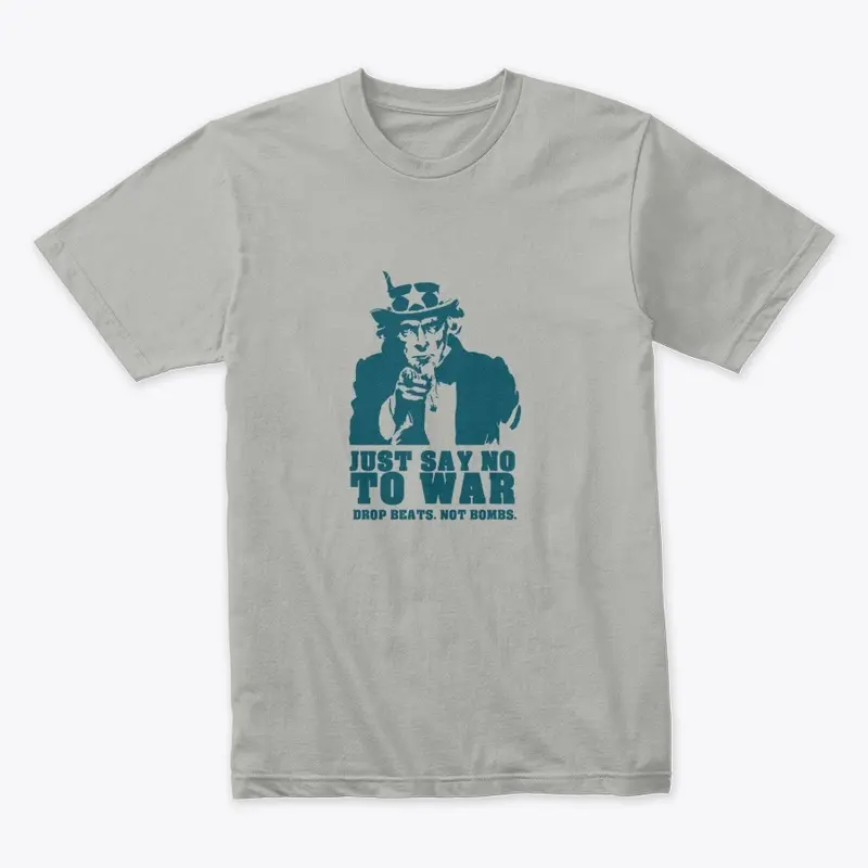 Just Say No to War Shirt