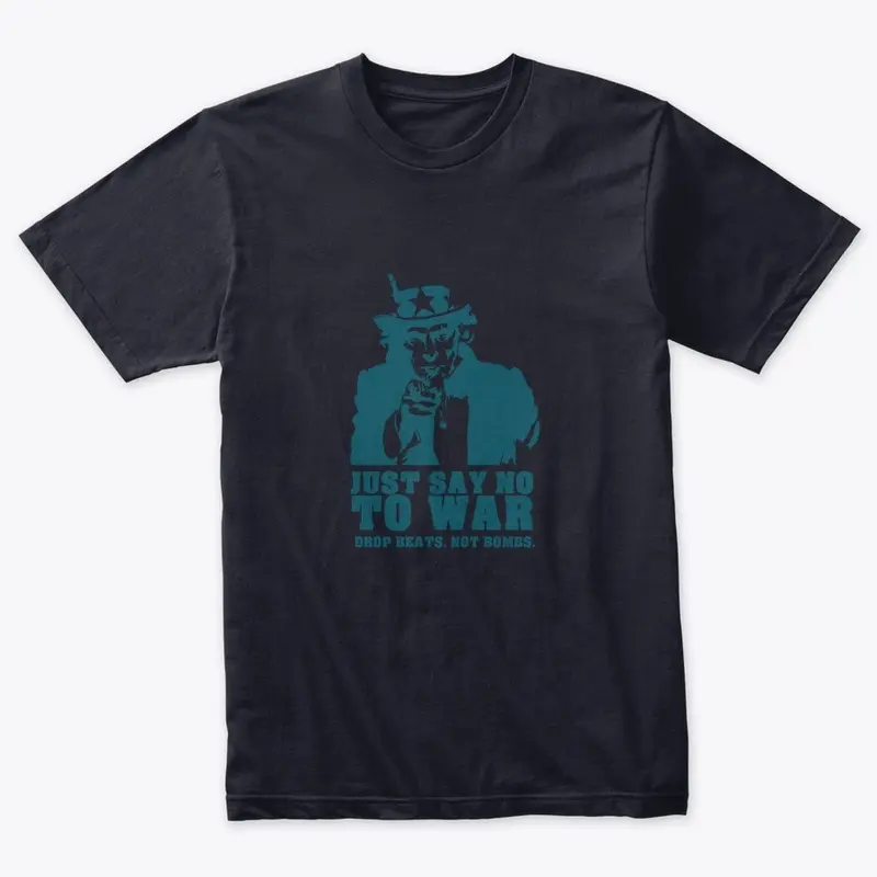 Just Say No to War Shirt